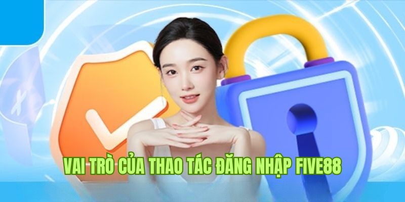Đăng Nhập Five88 1 Đăng nhập Five88 hỗ trợ quá trình quản lý và nhận diện người dùng