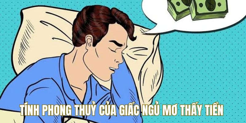 Nằm Mơ Thấy Tiền Tốt Hay Xấu? Five88 Giải Thích Ý Nghĩa 1 Tính phong thủy của giấc ngủ mơ thấy tiền